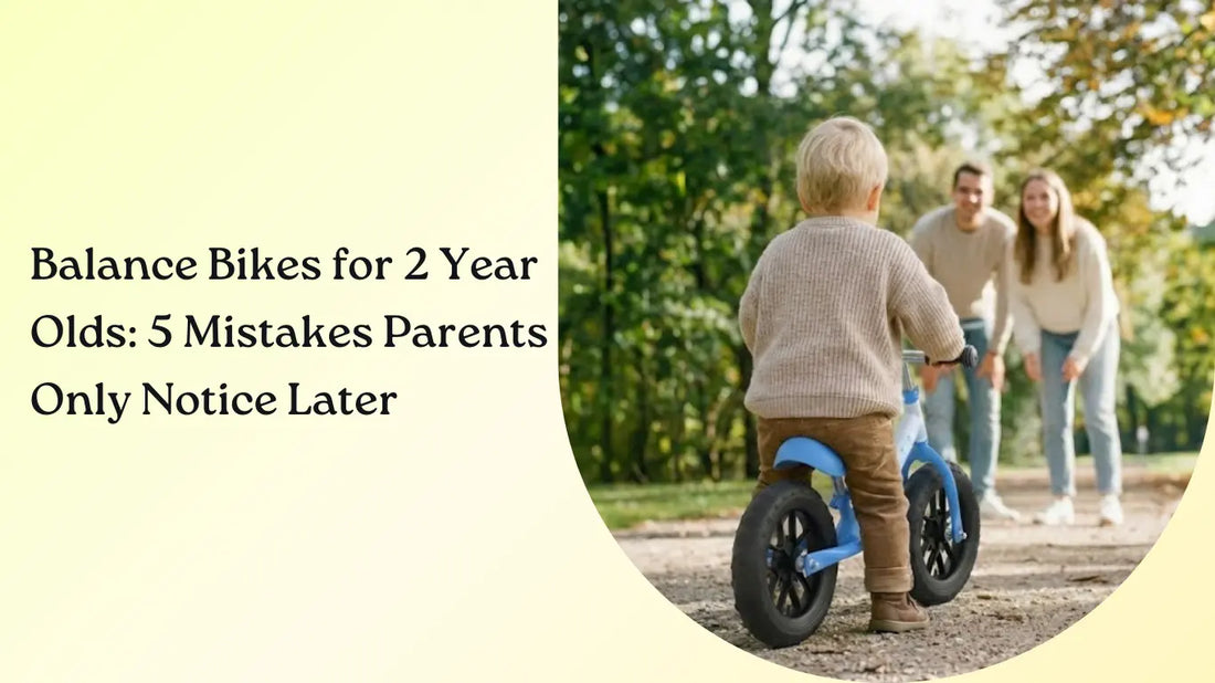Balance Bikes for 2 Year Olds: 5 Mistakes Parents Only Notice After Buying