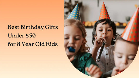 Best Birthday Gifts Under $50 for 8 Year Old Kids