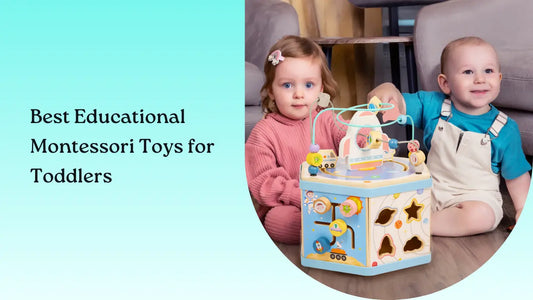 Best Educational Montessori Toys for 18–24 Month Toddlers